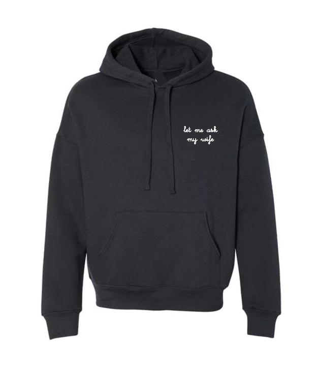 Let me ask my wife hoodie – pre-embroidered - valentine's day gifts for him