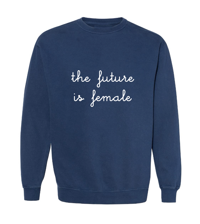 "the future is female" Adult Vintagewash Crewneck Sweatshirt
