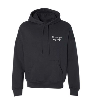 Let me ask my wife hoodie – pre-embroidered - valentine's day gifts for him