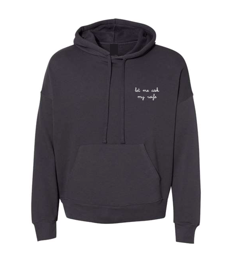 Let me ask my wife hoodie – pre-embroidered