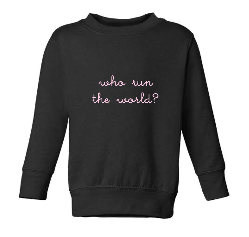 "who run the world?" Baby + Little Kid Crewneck Sweatshirt